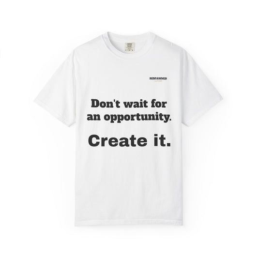 Motivational Tee — "Don't Wait. Create."
