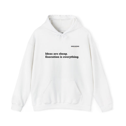 Hoodie — "Ideas Are Cheap. Execution Is Everything."