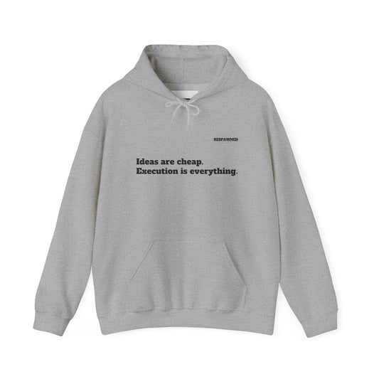 Hoodie — "Ideas Are Cheap. Execution Is Everything."