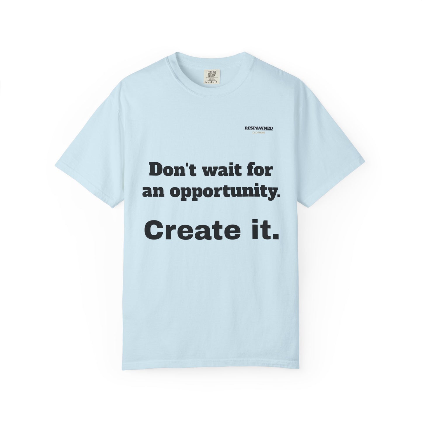 Motivational Tee — "Don't Wait. Create."